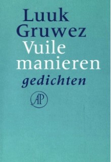 Vuile manieren: Gedichten - Luuk Gruwez