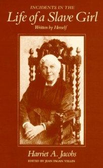 Incidents in the Life of a Slave Girl, Written by Herself - Harriet Jacobs, Jean Fagan Yellin, L. Maria Child