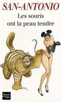 Les souris ont la peau tendre - San-Antonio