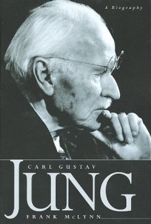 Carl Gustav Jung: A Biography - Frank McLynn