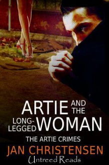 Artie and the Long-Legged Woman - Jan Christensen