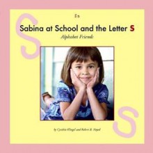 Sabina at School and the Letter S - Cynthia Fitterer Klingel, Robert B. Noyed