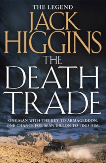 The Death Trade (Sean Dillon Series, Book 20) - Jack Higgins