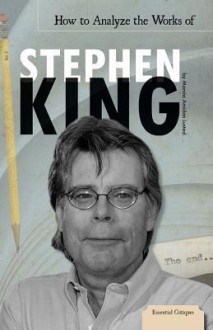 How to Analyze the Works of Stephen King - Marcia Amidon Lusted