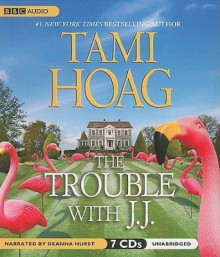 The Trouble with J.J - Tami Hoag, Deanna Hurst