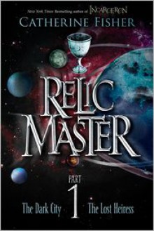 Relic Master Part 1 - Catherine Fisher