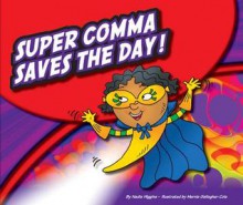 Super Comma Saves the Day! - Nadia Higgins, Mernie Gallagher-Cole