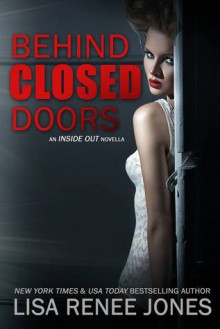 Behind Closed Doors - Lisa Renee Jones