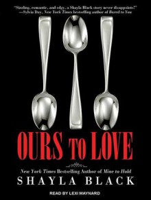 Ours to Love - Shayla Black, Lexi Maynard