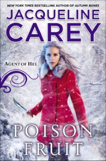 Poison Fruit: Agent of Hel - Jacqueline Carey