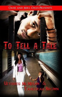 To Tell a Tale - Ulysses McMillian, Taheerah Brown, Docuversion LLC