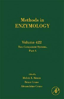 Methods in Enzymology, Volume 422: Two-Component Signaling Systems, Part A - Melvin I. Simon