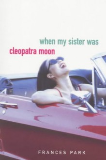 When My Sister Was Cleopatra Moon - Frances Park