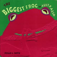 The Biggest Frog in Australia - Susan L. Roth