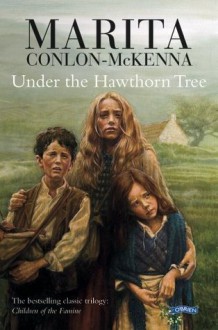 Under the Hawthorn Tree: Children of the Famine - Marita Conlon-McKenna, Donald Teskey