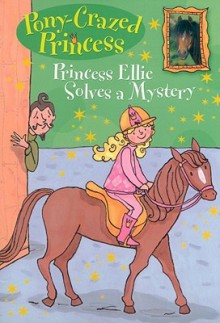 Princess Ellie Solves a Mystery - Diana Kimpton, Lizzie Finlay