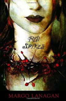 Red Spikes - Margo Lanagan