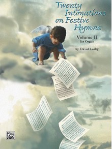 Twenty Intonations on Festive Hymns, Vol 2: For Organ - David Lasky