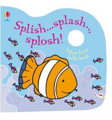 Splish-- Splash-- Splosh. Illustrators, Rachel Wells & Mary Cartwright - Rachel Wells