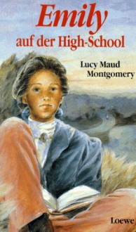 Emily auf der High-School - L.M. Montgomery