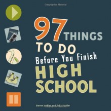 97 Things to Do Before You Finish High School - Erika Stalder, Erika Stalder