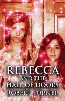 Rebecca and the Hall of Doors - Robert Turner