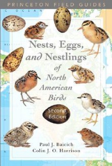 Nests, Eggs, and Nestlings of North American Birds (Second Edition) (Princeton Field Guides) - Paul J. Baicich