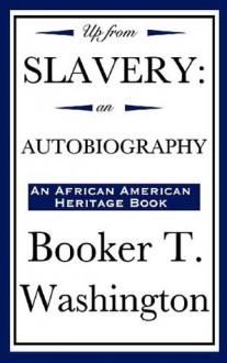 Up from Slavery - Booker T. Washington