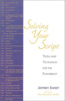 Solving Your Script: Tools and Techniques for the Playwright - Jeffrey Sweet