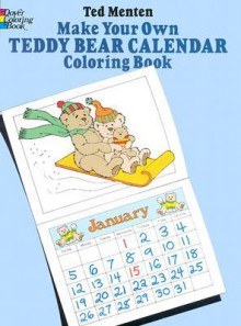 Make Your Own Teddy Bear Calendar Coloring Book - Ted Menten