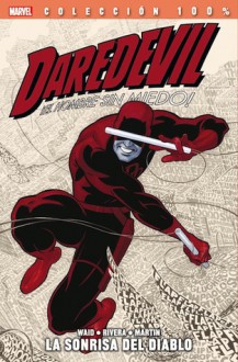 Daredevil ¡El hombre sin miedo!: La sonrisa del Diablo (Colección 100% Marvel, Daredevil #1) - Mark Waid, Marcos Martin