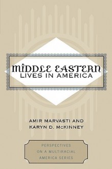 Middle Eastern Lives in America - Amir B. Marvasti