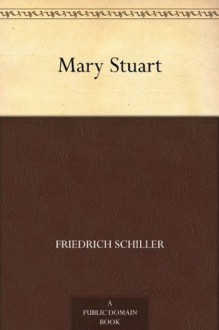 Mary Stuart - Friedrich Schiller, Mike Poulton