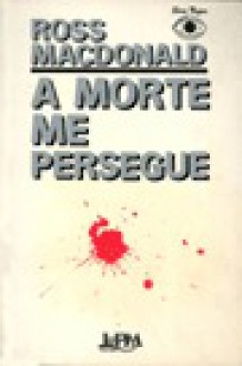 A morte me persegue - Ross Macdonald