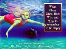 What, Where, When, How, Why, and Who to Remember to Be Happy - Adi Da Samraj