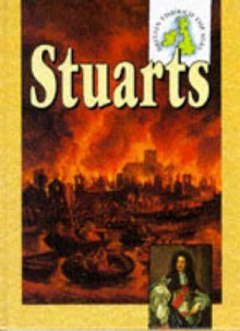 The Stuarts (Britain Through the Ages) - Anne Millard