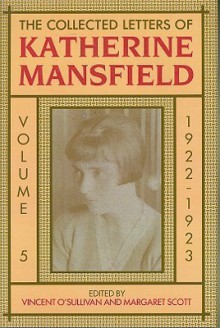 The Collected Letters of Katherine Mansfield: Volume 5: 1922-1923 - Vincent O'Sullivan, Margaret Scott