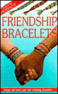 Friendship Bracelets - Ray Gibson, Judy Tatchell, Cheryl Evans, Anna Claybourne, John Woodcock, Howard Allman, Vicki Groombridge