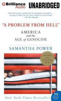 A Problem from Hell: America and the Age of Genocide - Samantha Power