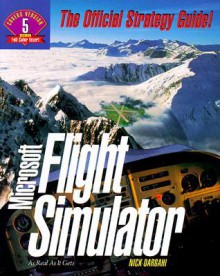 Microsoft Flight Simulator: The Official Strategy Guide (Secrets of the Games) - Nick Dargahi