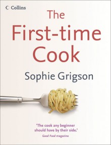 First Time Cook - Sophie Grigson