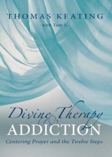 Divine Therapy and Addiction - Thomas Keating