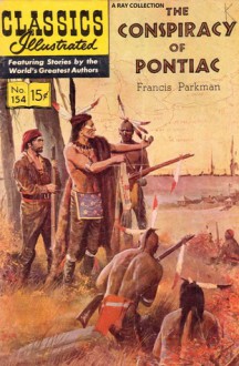 Classics Illustrated 154 of 169 : Conspiracy of Pontiac - Francis Parkman