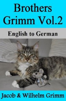 Brothers Grimm Vol.2: English to German - Nik Marcel, Jacob Grimm, Wilhelm Grimm, Margaret Hunt