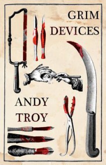 Grim Devices - Andy Troy