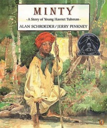 Minty: A Story of Young Harriet Tubman - Alan Schroeder, Jerry Pinkney