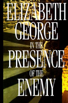 In the Presence of the Enemy - Elizabeth George