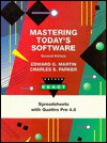 Mastering Today's Software: Quarttro Pro 4.0 Module - Edward G. Martin, Charles S. Parker