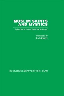 Muslim Saints and Mystics: Episodes from the Tadhkirat al-Auliya'n(Memorial of the Saints): Volume 2 (Routledge Library Editions: Islam) - Farid al-Din Attar