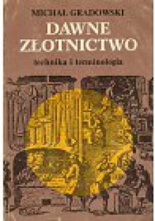 Dawne złotnictwo. Technika i terminologia - Michał Gradowski